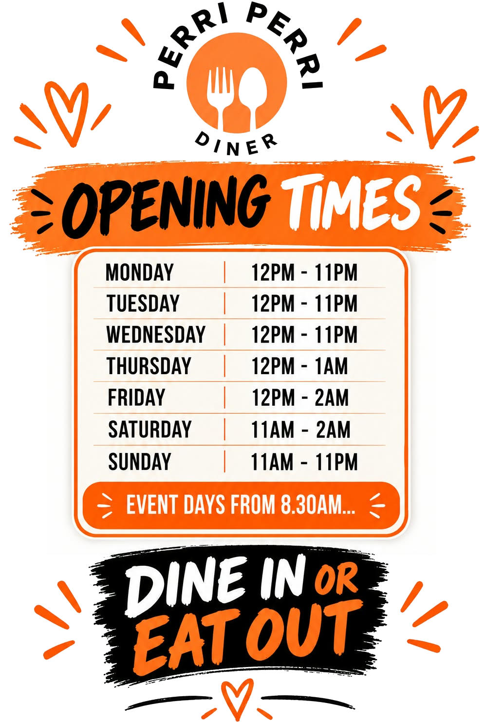 Perri Perri Diner opening times: Monday to Wednesday: 12 PM - 11 PM, Thursday: 12 PM - 1 AM, Friday: 12 PM - 2 AM, Saturday: 11 AM - 2 AM, Sunday: 11 AM - 11 PM (Event days from 8:30 AM)
